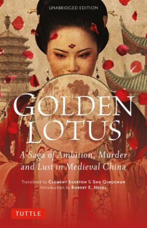 Golden Lotus by Lanling Xiaoxiao Sheng & Clement Egerton & Shu Qingchun & Robert Hegel