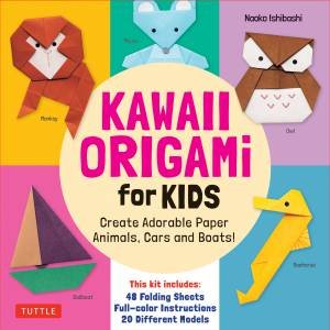 Kawaii Origami for Kids Kit by Naoko Ishibashi