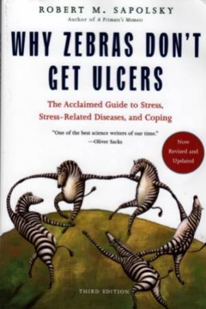 Why Zebras Don't Get Ulcers (Revised Edition) by Robert Sapolsky