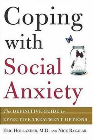 Coping With Social Anxiety: The Definitive Guide To Effective Treatment Options by Eric Hollander