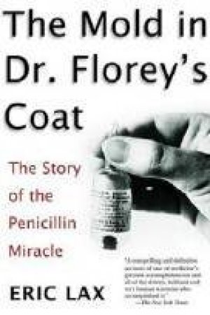 The Mold In Dr Florey's Coat by Eric Lax