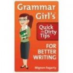 Grammar Girls Quick and Dirty Tips for Better Writing