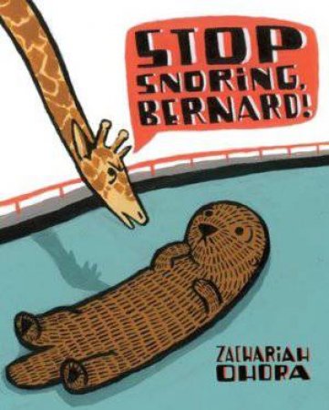 Stop Snoring, Bernard! by Zachariah Ohora