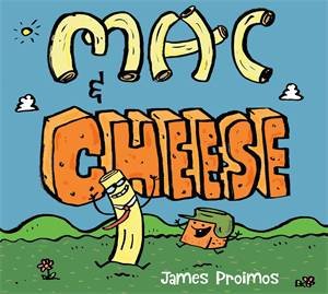 Mac And Cheese:: A Friendship Story That Celebrates Being Different by James Proimos 