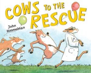 Cows to the Rescue by John Himmelman