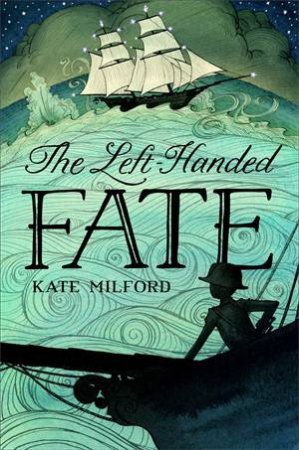 The Left-Handed Fate by Kate Milford