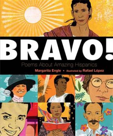 ¡Bravo! by Margarita Engle; illustrations by Rafael Lopez