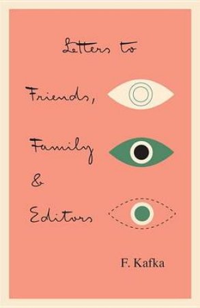 Letters To Friends, Family, And Editors by Franz Kafka