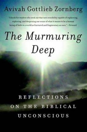 The Murmuring Deep by Avivah Gottlieb Zornberg