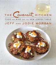 Covenant Kitchen The Food and Wine for the New Jewish Table