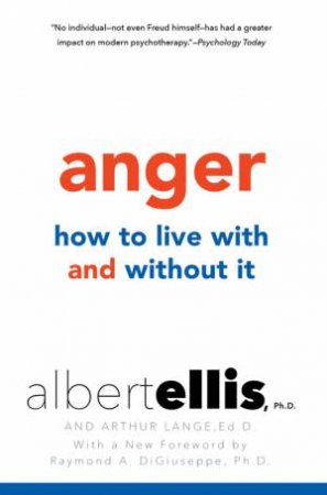 Anger: How To Live With And Without It by ALBERT ELLIS