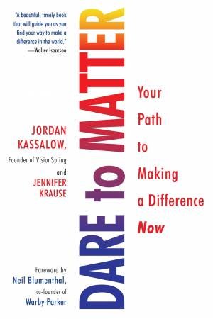 Dare To Matter by Jordan Kassalow & Jennifer Krause