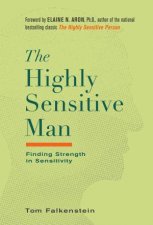 The Highly Sensitive Man Finding Strength in Sensitivity