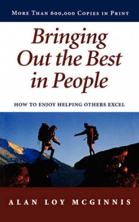 Bringing Out the Best in People by Alan Loy McGinnis