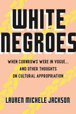 White Negroes When Cornrows Were In Vogue  And Other Thoughts On Cultural Appropriation