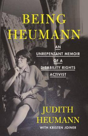 Being Heumann by Judith Heumann & Kristen Joiner