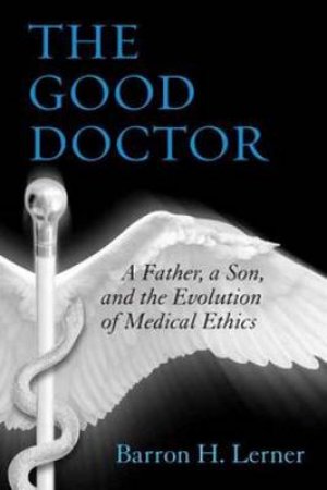 The Good Doctor by Barron H. Lerner