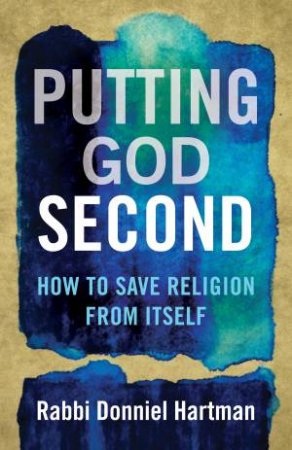 Putting God Second by Donniel Hartman