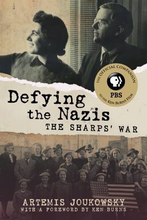 Defying The Nazis: The Sharps' War by Artemis Joukowsky & Ken Burns