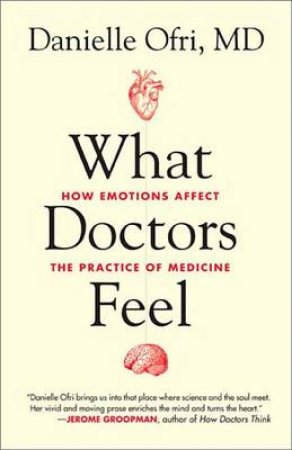 What Doctors Feel by Danielle Ofri