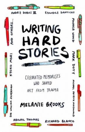 Writing Hard Stories by Melanie Brooks