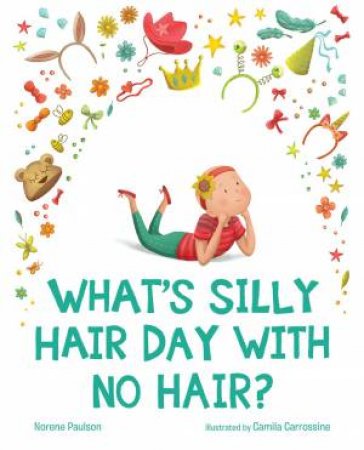 What's Silly Hair Day With No Hair? by Norene Paulson & Camila Carrossine