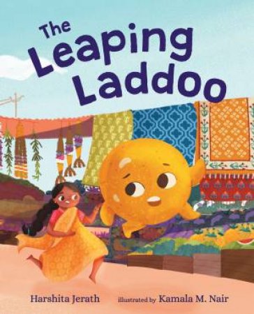 The Leaping Laddoo by Harshita Jerath & Kamala M Nair