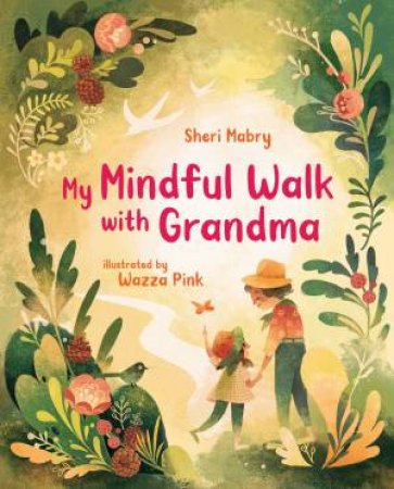 My Mindful Walk With Grandma by Sheri Mabry & Wazza Pink