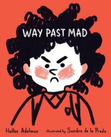 Way Past Mad by Hallee Adelman & Sandra De La Prada