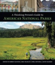 Thinking Persons Guide To Americas National Parks