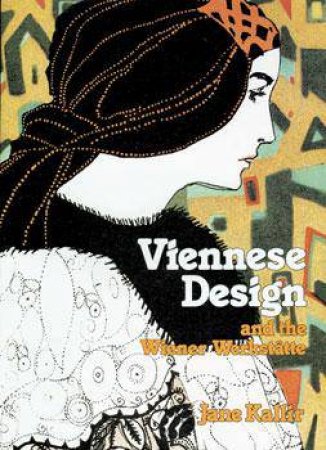 Viennese Design & The Wiener Werkstatte by Jane Kallir