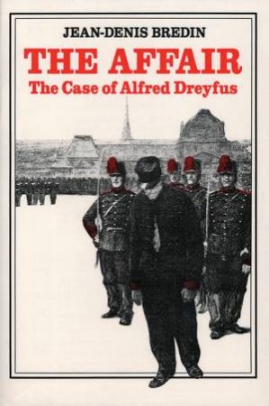 Affair: The Case Of Alfred Dreyfuss by Jean-Denis Bredin