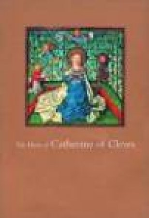 Hours Of Catherine Of Cleves by John Plummer