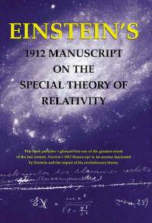 Einstein's 1912 Manuscript On The Theory Of Relativity: A Facsimile by Edmond J Safra