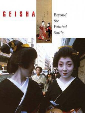 Geisha: Beyond The Painted Smile by Various