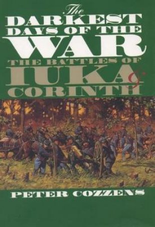 The Darkest Days of the War by Peter Cozzens