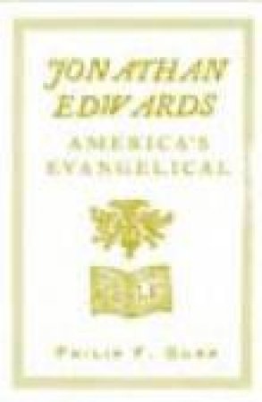 Jonathan Edwards: America's Evangelical by Phillip Gura