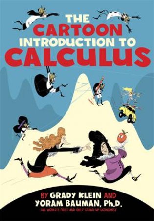 The Cartoon Introduction To Calculus by Yoram Bauman & Grady Klein