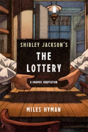 Shirley Jackson's The Lottery: A Graphic Adaptation by Miles Hyman