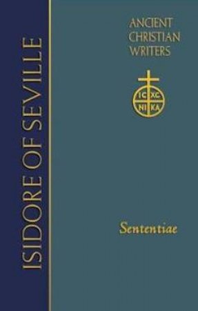 Isidore Of Seville by Thomas L. Knoebel & Sententiae