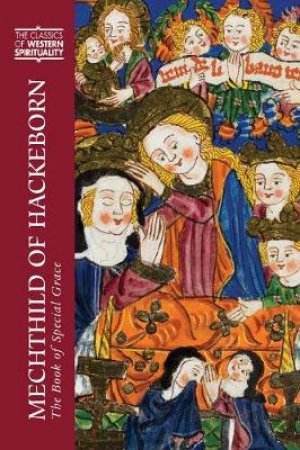 Mechthild Of Hackeborn (Cws), The Book Of Special Grace by Barbara Newman