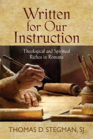 Written For Our Instruction by Thomas D. Stegman