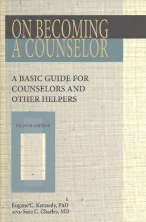 On Becoming A Counselor by Eugene Kennedy & Sara C. Charles