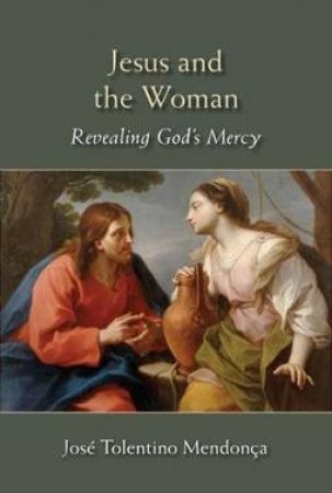 Jesus And The Woman:  Revealing God's Mercy by Jos? Tolentino Mendon?a