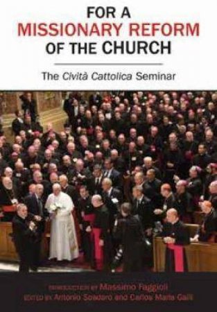 For A Missionary Reform Of The Church by Antonio Spadaro