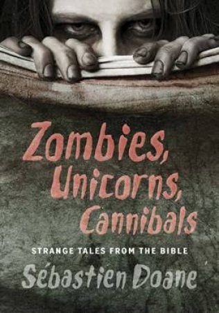 Zombies, Unicorns, Cannibals by Sebastien Doane