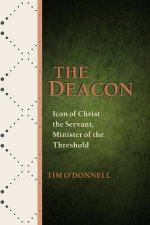 Deacon The Icon Of Christ The Servant Minister Of The Threshold