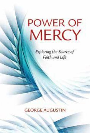 The Power Of Mercy by George Augustin