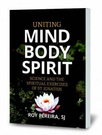 Uniting Mind, Body, Spirit by Roy (Sj) Pereira