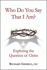 Who Do You Say That I Am Exploring The Question Of Christ